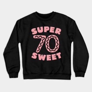 Super Sweet 70 Birthday Icing Crewneck Sweatshirt